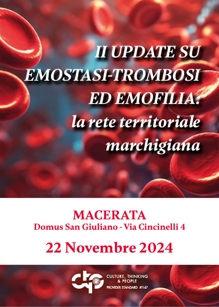 II UPDATE SU EMOSTASI-TROMBOSI ED EMOFILIA: La rete territoriale marchigiana - Macerata, 22 Novembre 2024